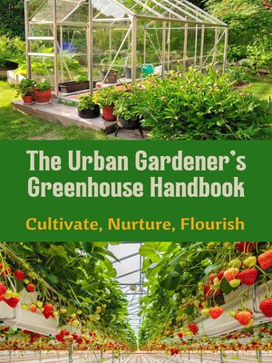 cover image of The Urban Gardener's Greenhouse Handbook